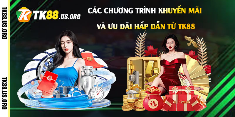 Link Vào Tk88 - Nhà Cái Tk88 Kỳ Cực Nhất Chuyên Phát Khuyến Mãi 4 Các-chương-trình-khuyến-mãi-và-ưu-đãi-hấp-dẫn-từ-Tk88